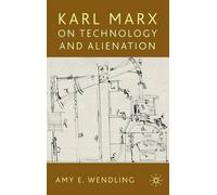 A. Wendling Karl Marx on Technology and Alienation (Copertina rigida)