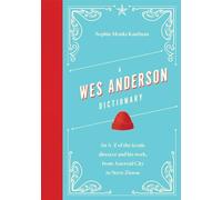 Sophie Monks Kaufman A Wes Anderson Dictionary (Copertina rigida)