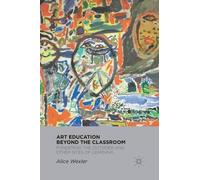 A. Wexler Art Education Beyond the Classroom (Tascabile)