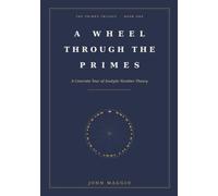 A Wheel Through the Primes: A Concrete Tour of Analytic Number Theory: 1