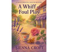A Whiff of Foul Play: A Scentimental Sleuth Mystery: 1