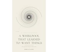 A Whirlpool That Learned to Want Things: The Conversation Everyone Is About to Have