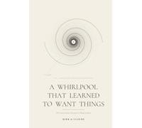 A Whirlpool That Learned to Want Things: The Conversation Everyone Is About To Have