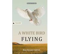 A White Bird Flying (Hans Illustrated Classics Edition): A Beautifully Illustrated & Thoughtfully Re-Edited Presentation of Bess Streeter Aldrich’s Beloved American Classic