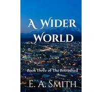 A Wider World: Book Three of The Betrothed