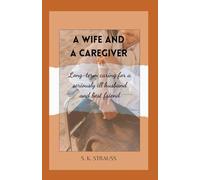 A Wife and a Caregiver: Long-term caregiving for a seriously ill husband and best friend