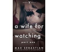A Wife For Watching: Part One: 1