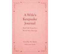 A Wife’s Keepsake Journal: Real Life Notes for a Brand New Marriage