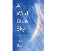 A Wild Blue Sky: haiku & senryu