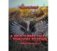 A WILD TURKEY TALE TOM GOES TO TOWN