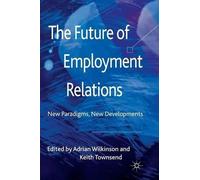 A. Wilkinson The Future of Employment Relations (Tascabile)