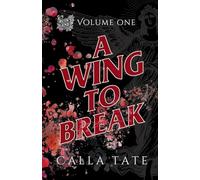 A Wing To Break: Ruin's End Volume One: 1