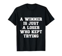 A Winner Is Just A Loser Who Kept Trying Motivational Citazione Maglietta