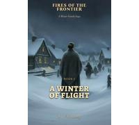 A Winter of Flight: FIRES OF THE FRONTIER Book 1