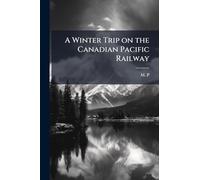 A Winter Trip on the Canadian Pacific Railway