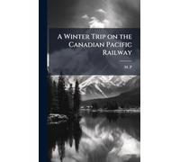 A Winter Trip on the Canadian Pacific Railway