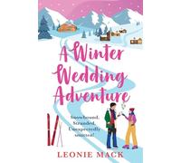 A Winter Wedding Adventure: An escapist cozy Christmas romance set in the Italian Alps from bestseller Leonie Mack for 2025
