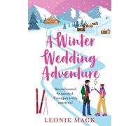 A Winter Wedding Adventure: An escapist cozy Christmas romance set in the Italian Alps from bestseller Leonie Mack for 2025
