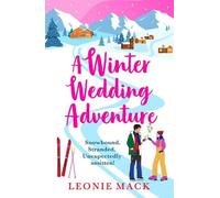 A Winter Wedding Adventure: An escapist cozy Christmas romance set in the Italian Alps from bestseller Leonie Mack for 2025