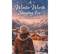 A Winter Worth Staying For: A Slow - Burn Winter Romance