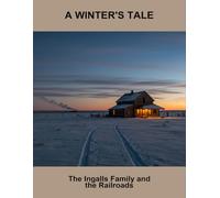 A Winter'S Tale: The Ingalls Family And The Railroads