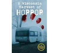 A Wisconsin Harvest of Horror: 3