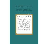 A wise doctor once wrote.... : 100 page lined funny doctor quote gift notebook notepad journal