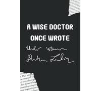 A Wise Doctor Once Wrote: Blank Lined Notebook With 120 Pages, 6X9 in