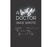 A Wise Doctor Once Wrote: Funny Doctor Gifts for Men & Women, Doctors Journal Notebook