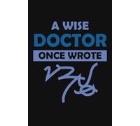 A Wise Doctor Once Wrote: Medical Journal for Doctors & Students | Perfect Notebook for Writing, Laughing, & Inspiring Others