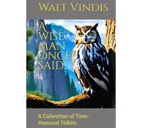 A Wise Man Once Said...: A Collection of Time-Honored Tidbits