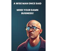A Wise Man Once Said Notebook: 120 Page Journal, the perfect gift for friends, family or for the workplace