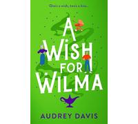 A Wish for Wilma: A Laugh-out-loud Romantic Comedy About Growing Old Disgracefully!