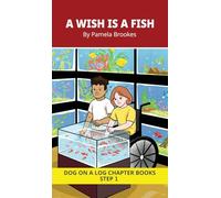 A Wish is a Fish Chapter Book: Decodable Chapter Book Series for Students Learning to Read. For Beginning Readers and Students with Dyslexia. (Step ... Consonant Digraphs ch, sh, th, wh, ck): 2