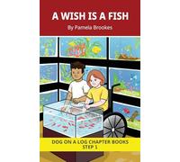 A Wish is a Fish Chapter Book: Decodable Chapter Book Series for Students Learning to Read. For Beginning Readers and Students with Dyslexia. (Step 1 ... Consonant Digraphs ch, sh, th, wh, ck): 2
