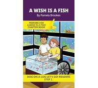 A Wish is a Fish: Short Decodable Books Prepare Students for Reading DOG ON A LOG Decodable Chapter Books. For Beginning Readers and Students with ... Consonant Digraphs ch, sh, th, wh, ck): 2