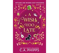 A Wish Too Late: A Small Town Paranormal Cozy Mystery