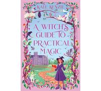 A Witch’s Guide to Practical Magic: A Cozy Romantasy Mystery Set in a Small Town Magical Academy: Book 1