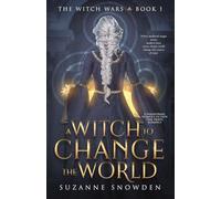 A Witch to Change the World: The Witch Wars: Book 1
