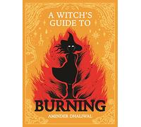 Aminder Dhaliwal A Witch's Guide to Burning (Copertina rigida)