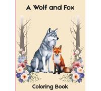 A Wolf and Fox Coloring Book: Wild Companions: A Wolf and Fox Coloring Journey