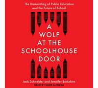 A Wolf at the Schoolhouse Door: The Dismantling of Public Education and the Future of School