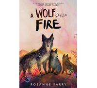 Mónica Armiño Rosa A Wolf Called Fire: A Voice of the Wildern (Copertina rigida)