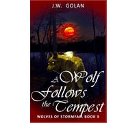 A Wolf Follows the Tempest: Wolves of Stormfall Book 3
