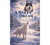 A Wolf's Dream: When the Wind Bridged Two Worlds