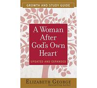 A Woman After God's Own Heart: Growth and Study Guide
