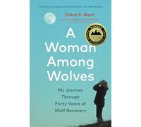 A Woman Among Wolves: My Journey Through Forty Years of Wolf Recovery