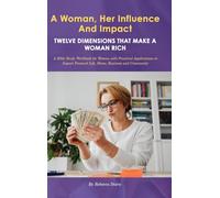 A Woman, Her Influence and Impact: Twelve Dimensions That Make a Woman Rich