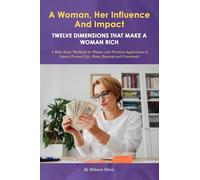 A Woman, Her Influence and Impact: Twelve Dimensions That Make a Woman Rich