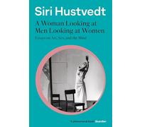 A Woman Looking at Men Looking at Women: Essays on Art, Sex, and the Mind